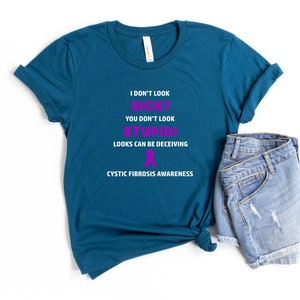 Cystic Fibrosis You Don&#39;t Look Sick T-shirt, Cystic Fibrosis Awareness, CF Awareness, Chronic Illness Humor