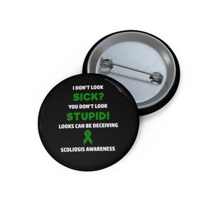 Scoliosis You Don&#39;t Look Sick Pin Button, Scoliosis Awareness, Scoliosis Pin, Chronic Illness Humor
