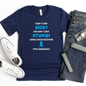 POTS You Don&#39;t Look Sick T-shirt, POTS Awareness, Postural Orthostatic Tachycardia Syndrome, Dysautonomia Awareness, Chronic Illness Humor
