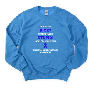 Cyclic Vomiting Syndrome You Don&#39;t Look Sick Crewneck Sweatshirt, Cyclic Vomiting Syndrome Awareness, Chronic Illness Humor