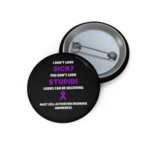 MCAS You Don&#39;t Look Sick Pin Button, MCAS Awareness, Mast Cell Activation Syndrome Awareness, Chronic Illness Humor