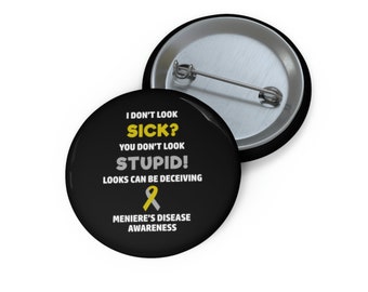 Meniere's Disease You Don't Look Sick Pin Button, Meniere’s Disease Awareness, Chronic Illness Humor