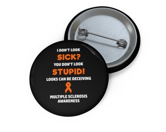 Multiple Sclerosis You Don't Look Sick Pin Button, Multiple Sclerosis Awareness, MS Awareness, Chronic Illness Humor