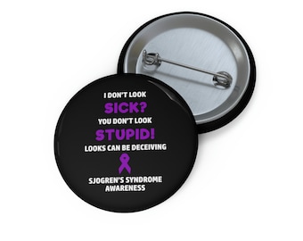 Sjogren's Syndrome You Don't Look Sick Pin Button, Sjogren’s Syndrome Awareness, Chronic Illness Humor, Sjogren's Awareness Pin