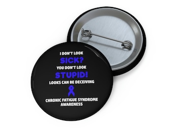 Chronic Fatigue Syndrome You Don't Look Sick Pin Button, ME/CFS Awareness, Chronic Fatigue Syndrome Awareness, Chronic Illness Humor
