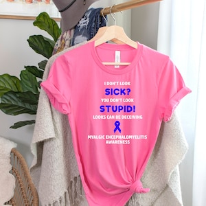 Myalgic Encephalomyelitis You Don&#39;t Look Sick T-shirt, Myalgic Encephalomyelitis Awareness, ME/CFS Awareness, Chronic Illness Humor