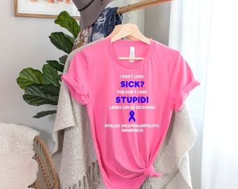 Myalgic Encephalomyelitis You Don't Look Sick T-shirt, Myalgic Encephalomyelitis Awareness, ME/CFS Awareness, Chronic Illness Humor