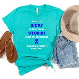 Huntington&#39;s Disease You Don&#39;t Look Sick T-shirt, Huntington&#39;s Disease Awareness, Chronic Illness Humor