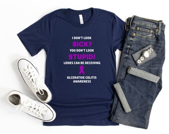 Ulcerative Colitis You Don't Look Sick T-shirt, Ulcerative Colitis Awareness, IBD Awareness, Chronic Illness Humor