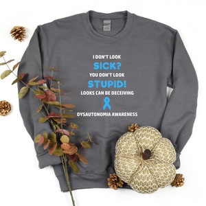 Dysautonomia You Don&#39;t Look Sick Crewneck Sweatshirt, Dysautonomia Awareness, POTS Awareness, Chronic Illness Humor
