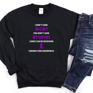 Chronic Pain You Don&#39;t Look Sick Crewneck Sweatshirt, Chronic Pain Awareness, Chronic Illness Humor