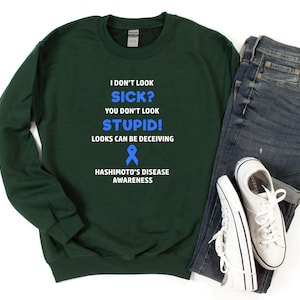 Hashimoto&#39;s Disease You Don&#39;t Look Sick Crewneck Sweatshirt, Hashimoto&#39;s Disease Awareness, Chronic Illness Humor