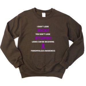 Fibromyalgia You Don&#39;t Look Sick Crewneck Sweatshirt, Fibromyalgia Awareness, Fibro Awareness, Chronic Illness Humor