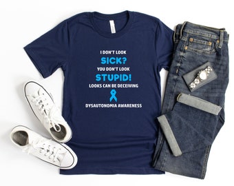 Dysautonomia You Don't Look Sick T-shirt, Dysautonomia Awareness, POTS Awareness, Chronic Illness Humor