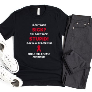 Sickle Cell Disease You Don't Look Sick T-shirt, Sickle Cell Disease Awareness, Sickle Cell Anemia Awareness, Chronic Illness Humor