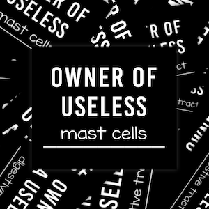 Owner Of Useless Mast Cells Sticker, Mast Cell Activation Syndrome Awareness Sticker, MCAS Awareness Sticker, Chronic Illness Humor