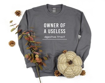 Owner Of A Useless Digestive Tract Crewneck Sweatshirt, IBD Awareness, Gastroparesis Awareness, Crohn’s Disease Awareness