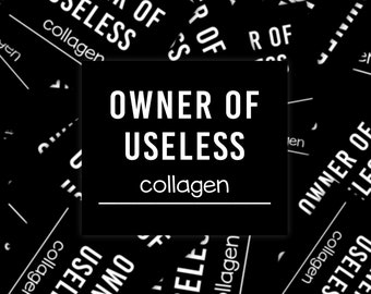 Owner Of Useless Collagen Sticker, Ehlers Danlos Syndrome Awareness Sticker, Marfan Syndrome Awareness Sticker, Chronic Illness Humor