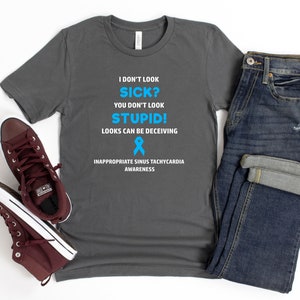 Inappropriate Sinus Tachycardia You Don&#39;t Look Sick T-shirt, IST Awareness, Dysautonomia Awareness, Chronic Illness Humor
