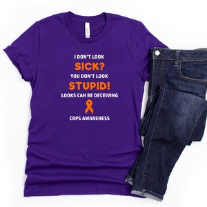 CRPS You Don't Look Sick T-shirt, CRPS Awareness, Chronic Regional Pain Syndrome Awareness, Chronic Pain, Chronic Illness Humor