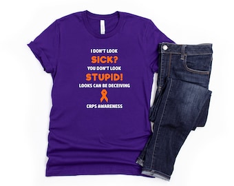 CRPS You Don't Look Sick T-shirt, CRPS Awareness, Chronic Regional Pain Syndrome Awareness, Chronic Pain, Chronic Illness Humor