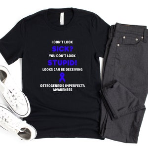 Osteogenesis Imperfecta You Don&#39;t Look Sick T-shirt, Osteogenesis Imperfecta Awareness, Chronic Illness Humor