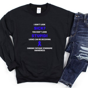 Chronic Fatigue Syndrome You Don&#39;t Look Sick Crewneck Sweatshirt, Chronic Fatigue Syndrome Awareness, Chronic Illness Humor