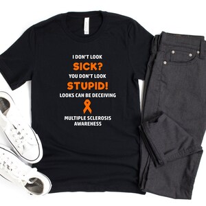 Multiple Sclerosis You Don&#39;t Look Sick T-shirt, Multiple Sclerosis Awareness, MS Awareness, Chronic Illness Humor