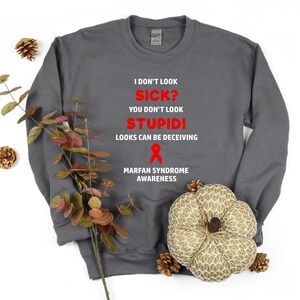 Marfan Syndrome You Don&#39;t Look Sick Crewneck Sweatshirt, Marfan Syndrome Awareness, Chronic Illness Humor