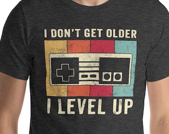 I Don/'t Get Older I Level Up Birthday Videogame Gift Playstation Xbox T-Shirt