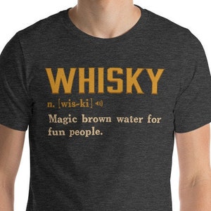 Whiskey Shirt, Whisky Gift, Bourbon Gift, Scotch Gift, Drinking Gift, Whisky Lover, Funny Drinking Gift, Fathers Day Gift, Whisky Definition