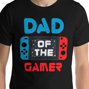 Dad of the Gamer, Funny Gaming Shirt, Gamer Dad Gift, Fathers Day Gift, Gaming Shirt, Video Game Shirt, Gamer Birthday, Video Game Party