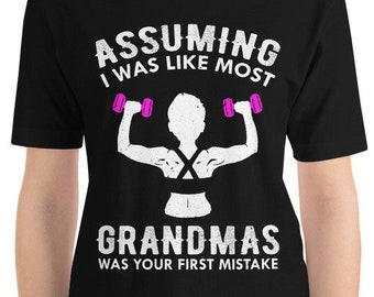 Assuming I Was Like Most Grandmas Was Your First Mistake, Workout Shirt, Fitness Shirt for Grandmas, Grandma Gift, Gym Life, Mothers Day