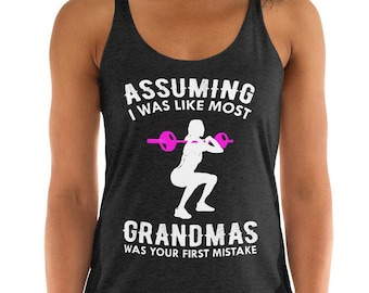 Assuming I Was Like Most Grandmas Was Your First Mistake Tank Top Assuming I Was Like Most Grandmas Was Your First Mistake Tank Top