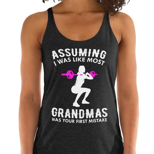 Assuming I Was Like Most Grandmas Was Your First Mistake, Workout Tank, Fitness Tank for Grandmas, Grandmother Tank Top Women's Tri-Blend