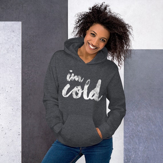 I m Cold I m so Freaking Cold Winter Hoodie Funny Hoodie Warm Hoodie I m Cold Hoodie Cozy Hoodie Cold Sweatshirt Its Freaking Cold Etsy Israel