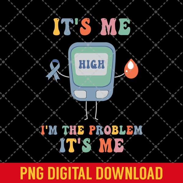 High I'm the Problem Png, Type 1 Diabetes PNG, Funny Diabetes Awareness, Blue Ribbon Instant, Diabetes Warrior, High Blood Sugar