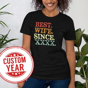 Best WIfe Since, Custom Anniversary, Gift for Her, Anniversary Gifts for WIfe, Wife Shirt, Wife Gift, Anniversary Gift, Wedding Gift, Wifey