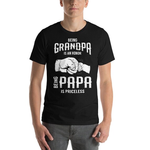 Being Grandpa Is An Honor Being Papa Is Priceless Father T-Shirt Being Grandpa Is An Honor Being Papa Is Priceless Father T-Shirt