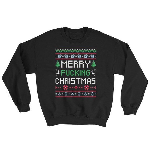 Merry Fucking Christmas Ugly Sweater, Obscene Christmas Sweater, Rude Christmas Sweatshirt, Funny Christmas Gifts, Christmas Humor