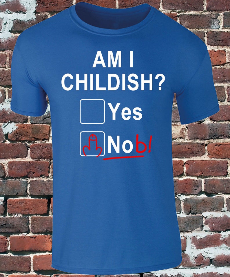 Am I Childish offensive Mens Tshirt Etsy UK