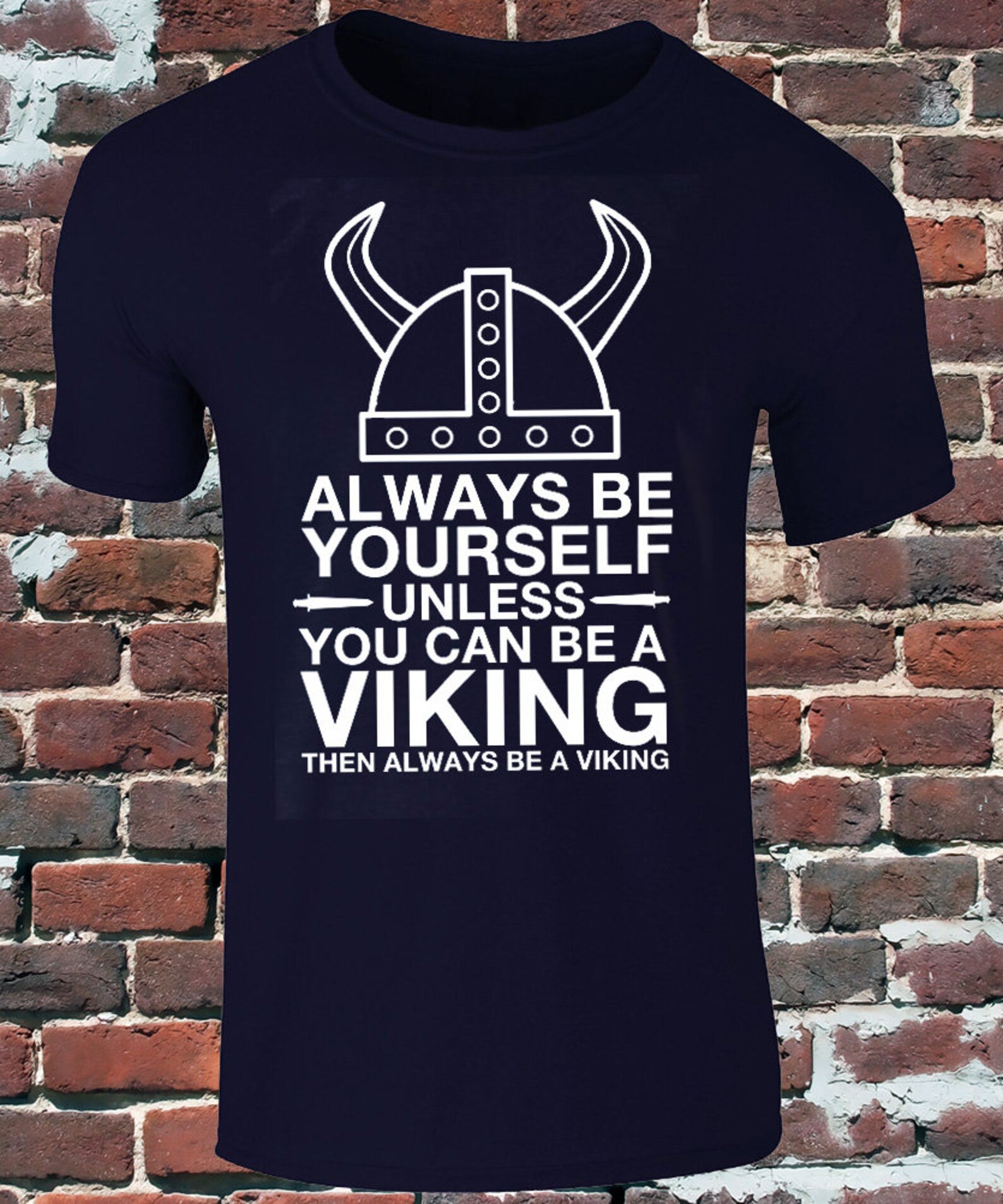 Always Be Yourself Unless You Can Be a Viking Mens Tshirt Etsy