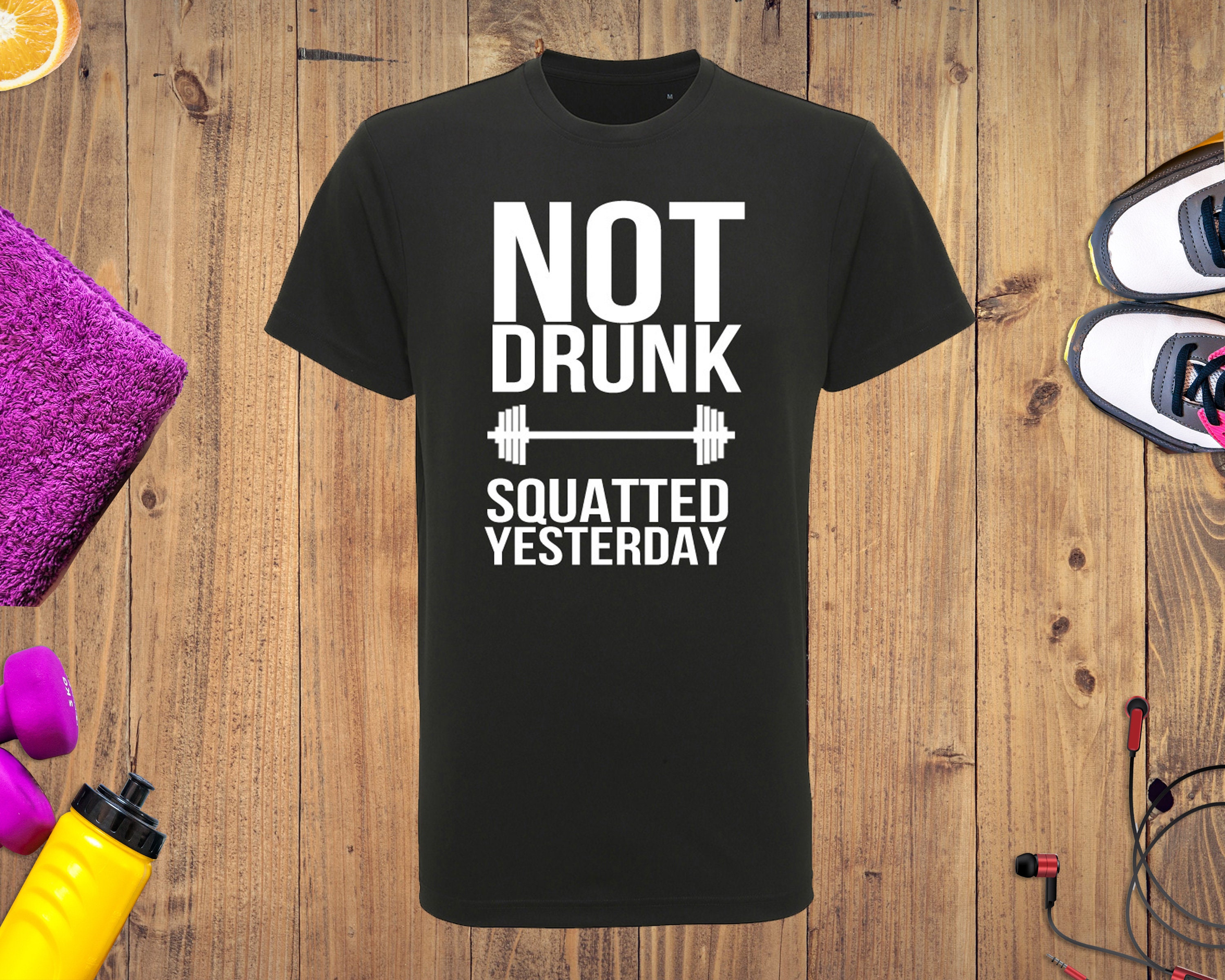 Image of Not Drunk, Squatted Yesterday Gym T-Shirt - Mens Performance Tshirt