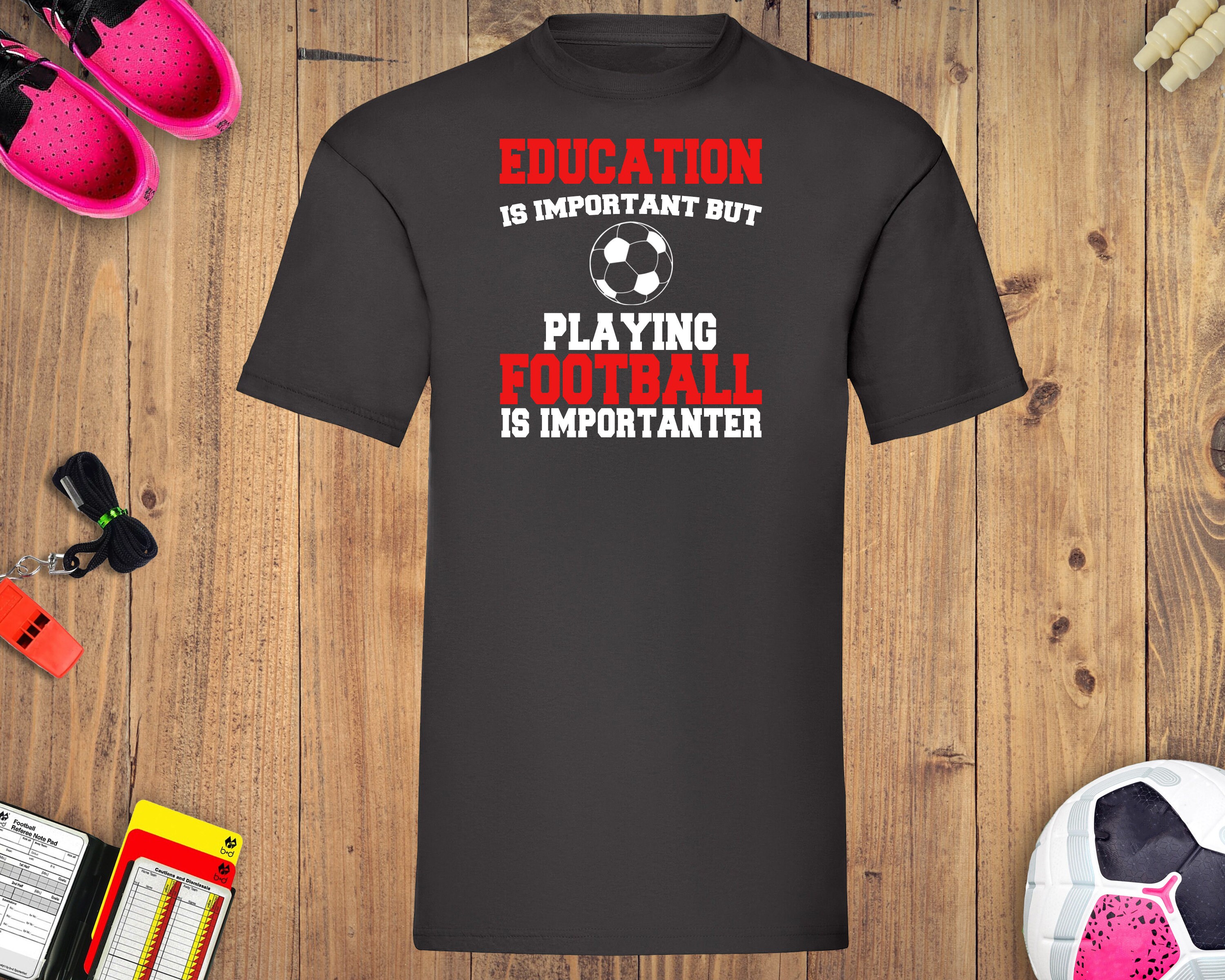 Image of Education Is Important But Playing Football Is Importanter T-Shirt - Mens T-Shirts Footballer Shirt