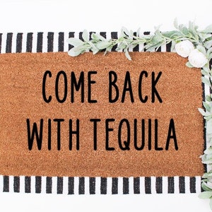 Come back with tequila