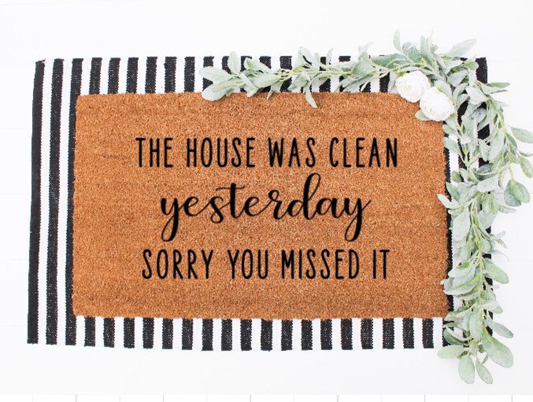 The House Was Clean Yesterday Sorry You Missed It - Etsy