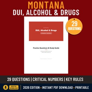 May include: A white document titled Montana DUI, Alcohol & Drugs with a red header box, featuring 29 questions and a study guide. An orange circular badge indicates 29 questions. The text includes 2026 Edition, Instant PDF Download, and Printable.