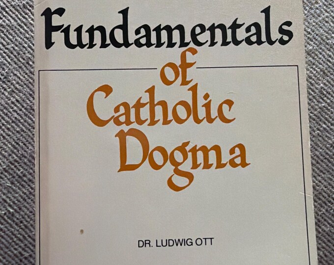 Fundamentals of Catholic Dogma Dr. Ludwig Ott Paperback - 1974 - Etsy