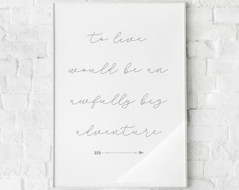 To Live Would be an awfully big AdventureQuote Printable, Adventure Quote, Typography Digital Print, Nursery Printable, Scandi Print