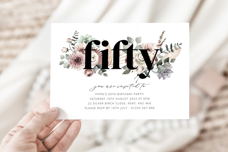 May include: A floral-themed invitation card with the word "fifty" in bold black text. The text "you are invited to" is written in cursive script. The invitation is for Pippa's 50th birthday party on Saturday, August 16th, 2022 at 6 PM. The address is 22 Silver Birch Close, Kent, KN2 4KG. The RSVP deadline is July 16th, 2022. The phone number is 01234 567 890.